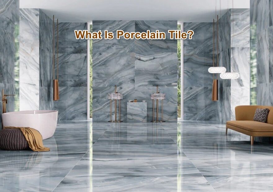 What Is Porcelain Tile