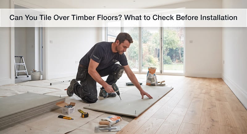 Can You Tile Over Timber Floors
